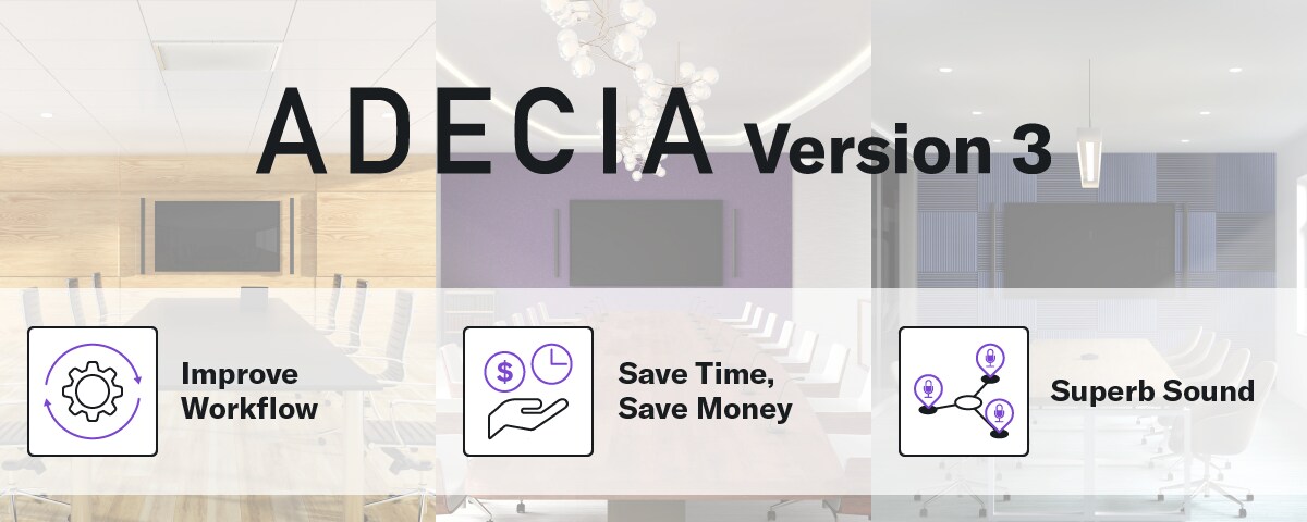 Infographic illustrating three key benefits of ADECIA Version 3: improved workflow, reduced time and cost, and delivering high-quality audio in any meeting room.