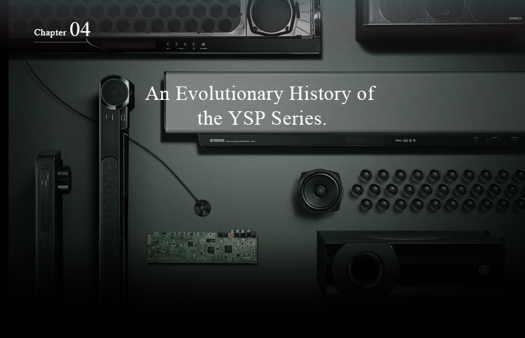 Chapter 04 - An Evolutionary History of the YSP Series.