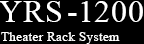YRS-1200 - Theater Rack System